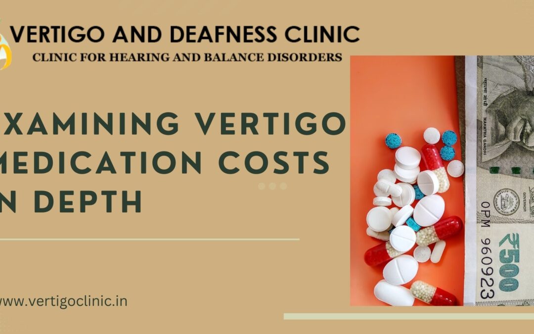 Examining Vertigo Medication Costs in Depth